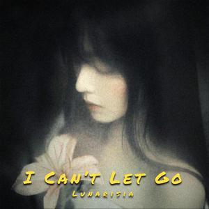 I Can’t Let Go