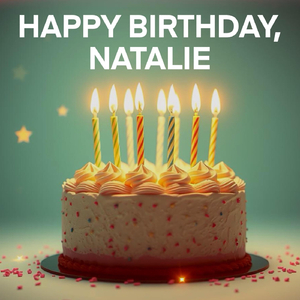 Happy Birthday, Natalie