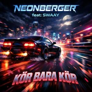 KÖR BARA KÖR (feat. Swaay)