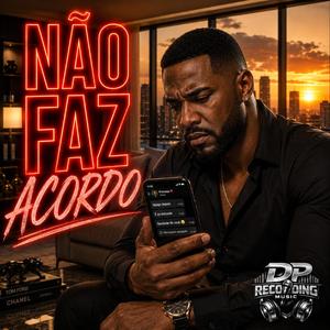NÃO FAZ ACORDO