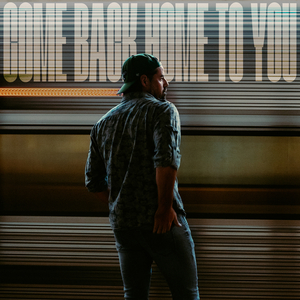 Come Back Home to You