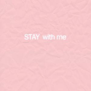 Stay with me