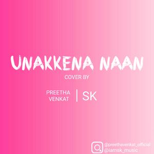 Unakkena Naan (feat. Preetha Venkat)