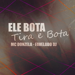 Ele Bota Tira e Bota