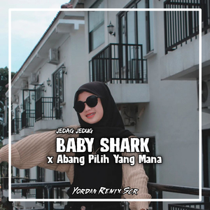JEDAG JEDUG BABY SHARK X ABANG PILIH YANG MANA (Remix)