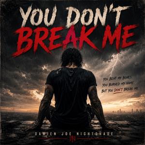 You Don’t Break Me
