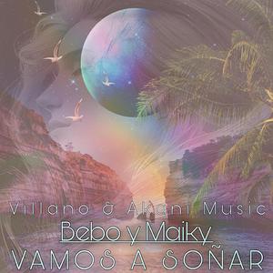 Vamos a soñar bebo y maiky beat by Maiky (feat. Beboland)