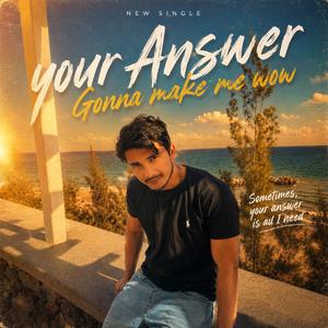 Your Answer Gonna Make Me WoW