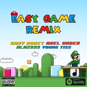 Easy Game (REMIX) (feat. young tiss, axel under & gaby roket)