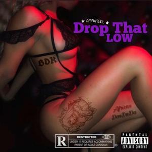 Drop That Low