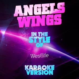 Angels Wings (In the Style of Westlife) [Karaoke Version]