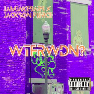 WTFRWDN? (feat. Jackson Pierce)