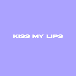 Kiss My Lips