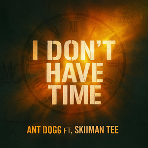 I Don't Have Time (feat. Skiiman Tee)