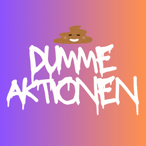 Dumme Aktionen