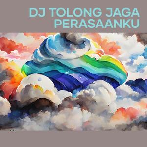 Dj Tolong Jaga Perasaanku