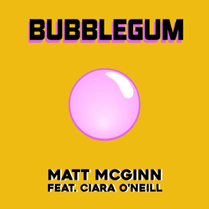 Bubblegum (feat. Ciara O'Neill)