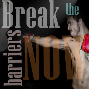 Break The Barriers Now