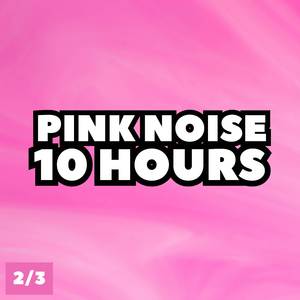 Pink Noise 10 Hours, Pt. 132