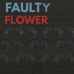 Faulty Flowers