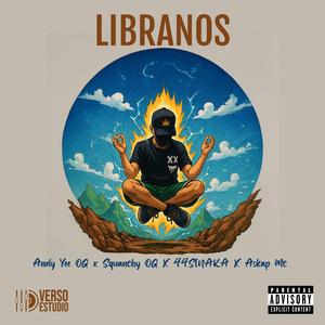 Libranos (feat. Squanchy OG, 44SinAka & Askap Mc)