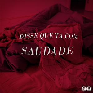Disse Que Ta Com Saudade (feat. MC GG, FocoCash & MC GS)
