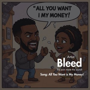 All You Want Is My Money