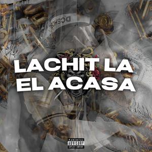 Lachit la el acasa (feat. Ladro)
