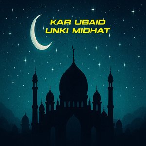 Kar Ubaid Unki Midhat