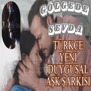 Gölgede sevda duygusal aşk şarkısı