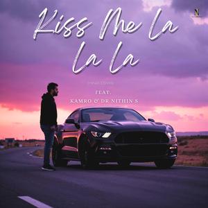 Kiss Me La La La (Hindi) (feat. Kamro)