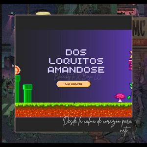dos loquitos