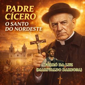 PADRE CÍCERO, O SANTO DO NORDESTE