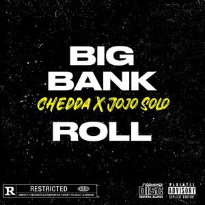 BIG BANK ROLL (feat. Chedda)
