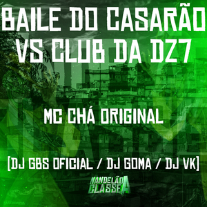 Baile do Casarão Vs Club da Dz7