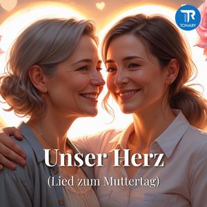 Unser Herz (Lied zum Muttertag)