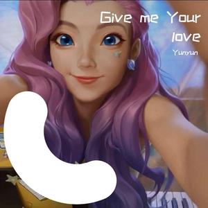 Give me Your love