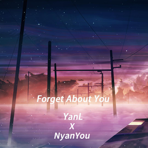 衍簏-Forget About You（NyanYou remix）