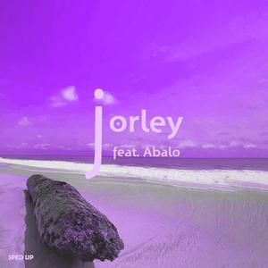 Jorley (feat. ABALO!) (Sped Up)