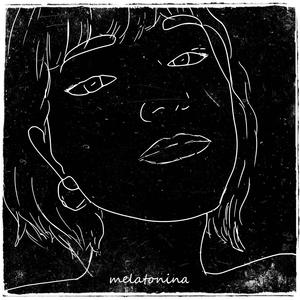 Melatonina (not a sad song)