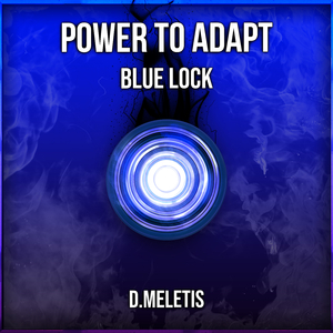 Power to Adapt (From 'Blue Lock')