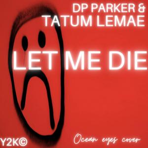 LET ME DIE (feat. Tatum lemae)