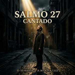 SALMO 27 O SENHOR É A MINHA LUZ