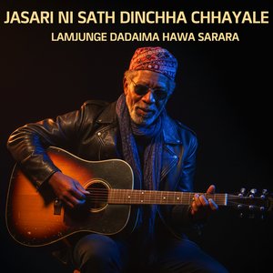 Jasari Ni Sath Dinchha Chhayale Lamjunge Dadaima Hawa Sarara