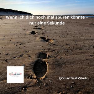 Wenn ich dich noch mal spüren könnte – nur eine Sekunde