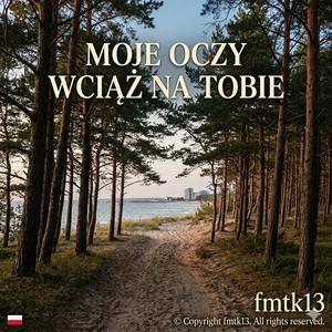 MOJE OCZY WCIAZ NA TOBIE