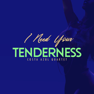 I Need Your Tenderness (Jazz)