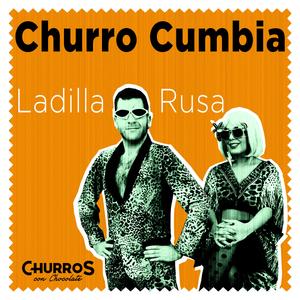 Churrocumbia (feat. Ladilla Rusa)