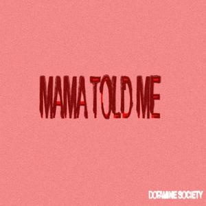 MAMA TOLD ME