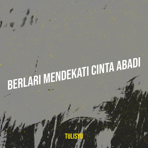 Berlari Mendekati Cinta Abadi